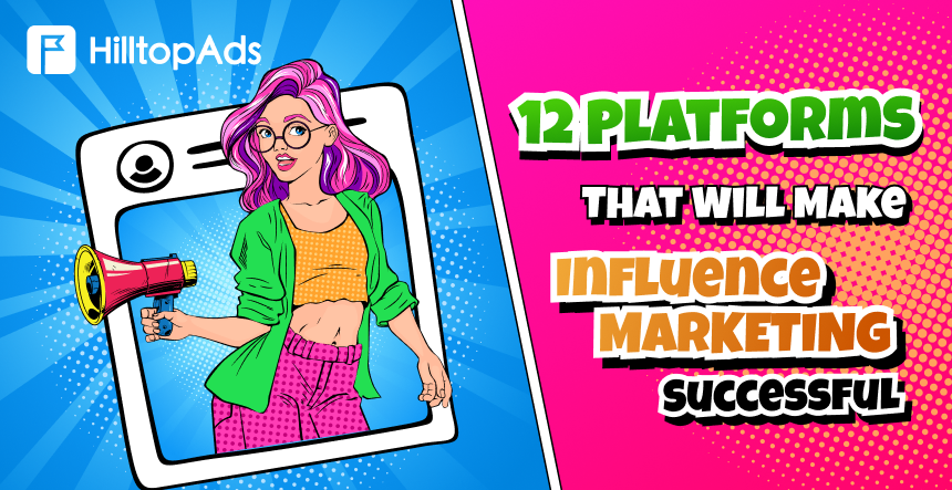 12 Platforms That Will Make Influence Marketing Successful