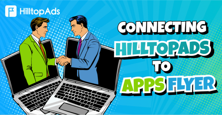 AppsFlyer + HilltopAds: Hướng dẫn toàn diện về theo dõi và tối ưu hóa ...