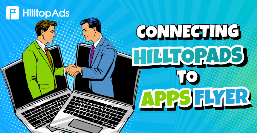 AppsFlyer + HilltopAds : Un guide complet sur le suivi et l'optimisation des campagnes