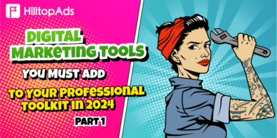 Digital Marketing Tools You Must Add to Your Professional Toolkit in 2025. Part 1