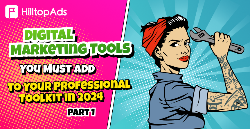 Digital Marketing Tools You Must Add to Your Professional Toolkit in 2025. Part 1