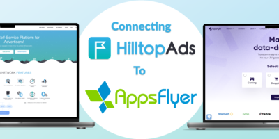 AppsFlyer + HilltopAds: A Comprehensive Guide to Campaign Tracking and Optimization