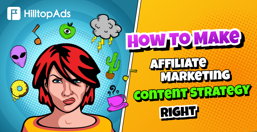 How To Make Affiliate Marketing Content Strategy Right