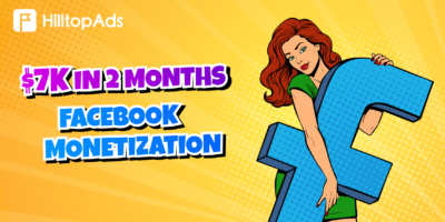 Wie man in nur 2 Monaten mit nicht-gängigem FacebookTraffic $7K verdient, indem man HilltopAds nutzt