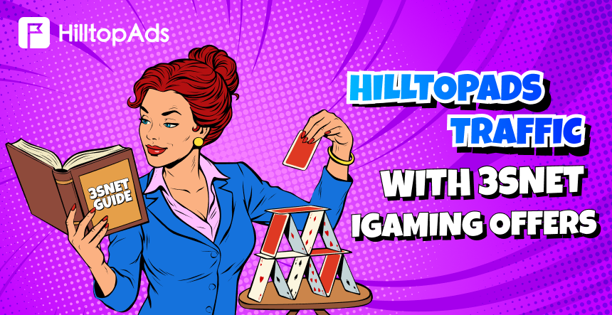 How to Use HilltopAds Traffic with 3SNET iGaming Offers