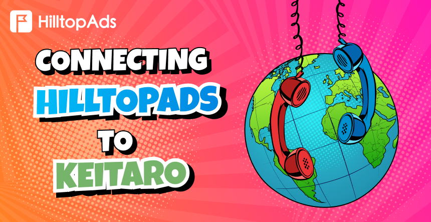 Keitaro + HilltopAds: A Comprehensive Guide to Campaign Tracking and Optimization