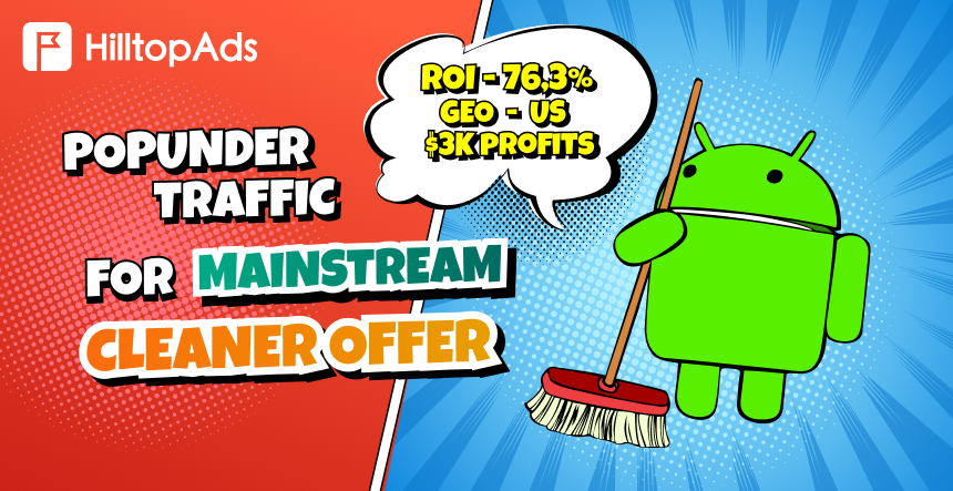 Выполнение предложения по очистке Android в HilltopAds: ROI 76,3%.
