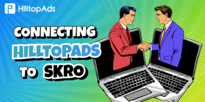 Skro + HilltopAds: Kampanya Takibi ve Optimizasyonu için Kapsamlı Bir Kılavuz