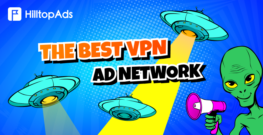 2025 Yılında Kampanya Performansınızı En Üst Düzeye Çıkaracak En İyi VPN Reklam Ağları