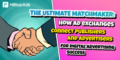 The Ultimate Matchmaker: How ad exchanges connect publishers and advertisers for digital advertising success