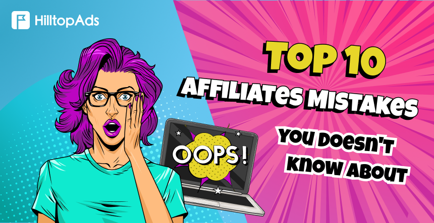 Top 10 Affiliates Mistakes you Doesn’t Know About