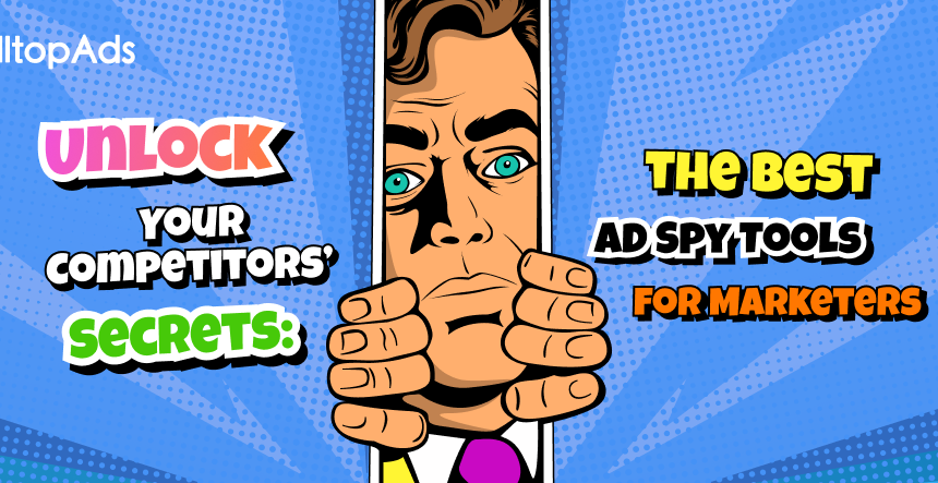 Unlock Your Competitors’ Secrets: the Best Ad Spy Tools for Marketers