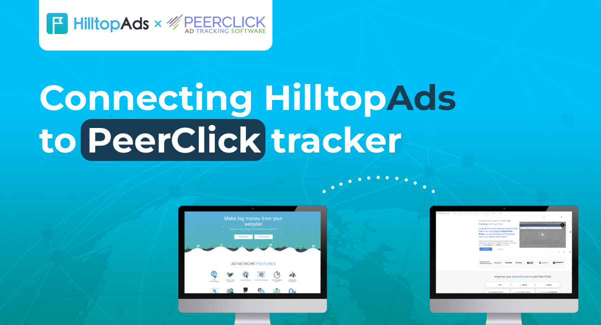 PeerClick + HilltopAds: คู่มือที่ครอบคลุมสำหรับการติดตามและเพิ่มประสิทธิภาพแคมเปญ