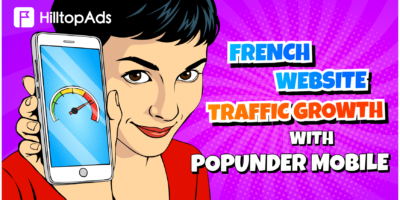 How a French Website Increased Traffic by 127% with HilltopAds Popunder Ads