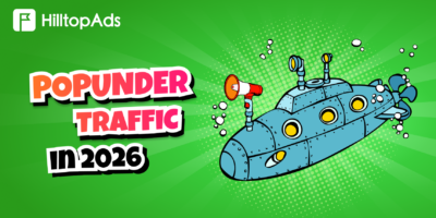 Popunder Traffic in 2026: A Step-by-Step Plan for Launching the Successful Campaign.